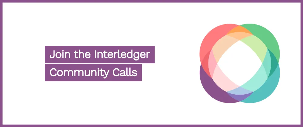 Cover image for Join us for the Interledger Community Call - 13 March 2024