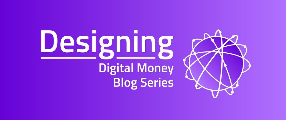 Cover image for Designing Digital Money: A 2026 Blog Series