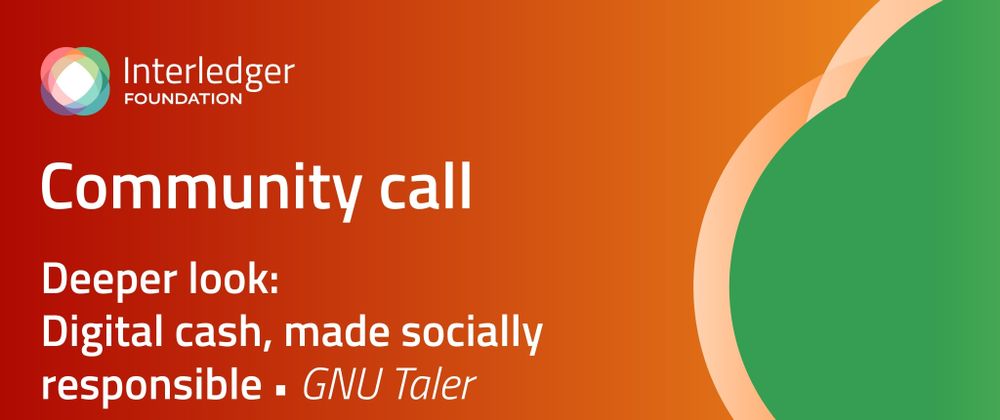 Cover image for Digital cash, made socially responsible - GNU Taler | Interledger Community Call Summary | 13 May 2026