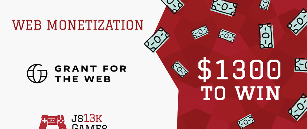 Cover image for Web Monetization category in js13kGames 2021 with cash prizes!